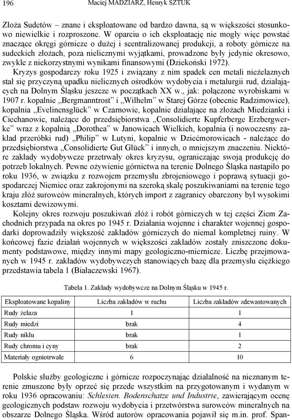 jedynie okresowo, zwykle z niekorzystnymi wynikami finansowymi (Dziekoński 1972).