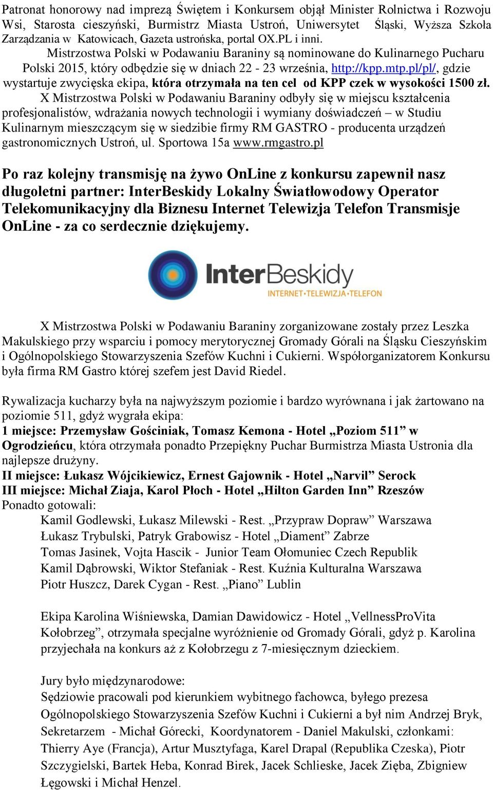 pl/pl/, gdzie wystartuje zwycięska ekipa, która otrzymała na ten cel od KPP czek w wysokości 1500 zł.