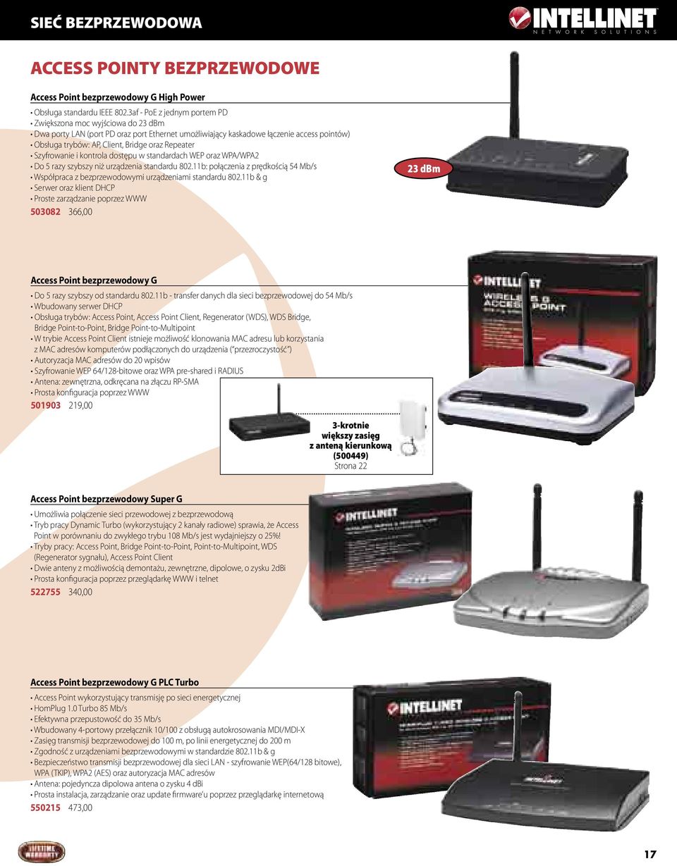 Repeater Szyfrowanie i kontrola dostępu w standardach WEP oraz WPA/WPA2 Do 5 razy szybszy niż urządzenia standardu 802.