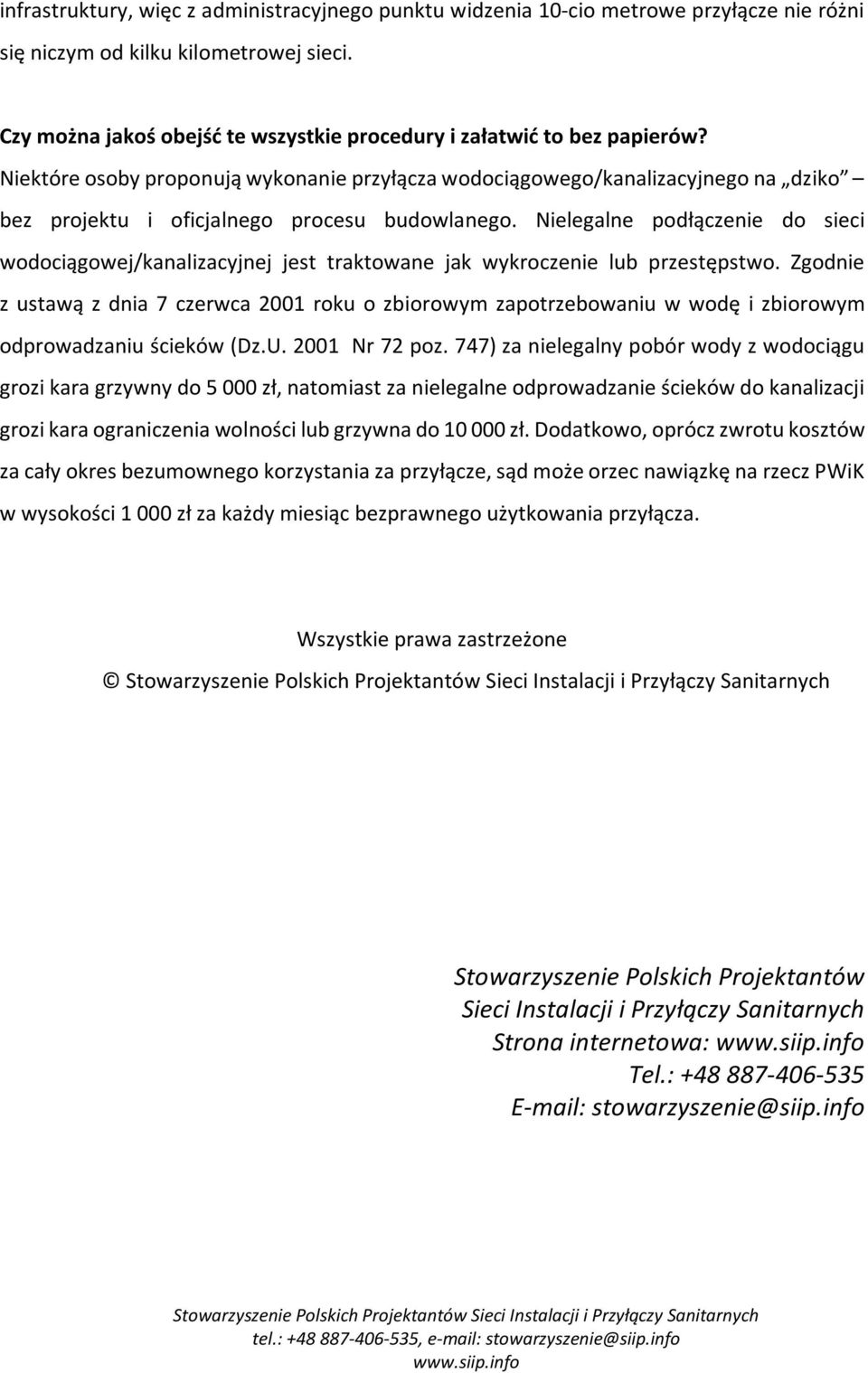 Niektóre osoby proponują wykonanie przyłącza wodociągowego/kanalizacyjnego na dziko bez projektu i oficjalnego procesu budowlanego.