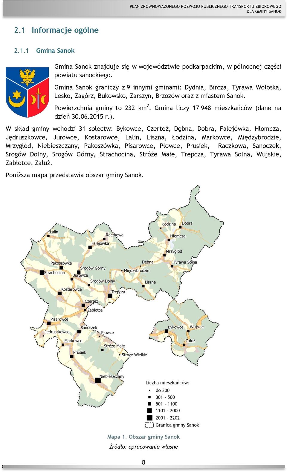 Gmina liczy 17 948 mieszkańców (dane na dzień 30.06.2015 r.).