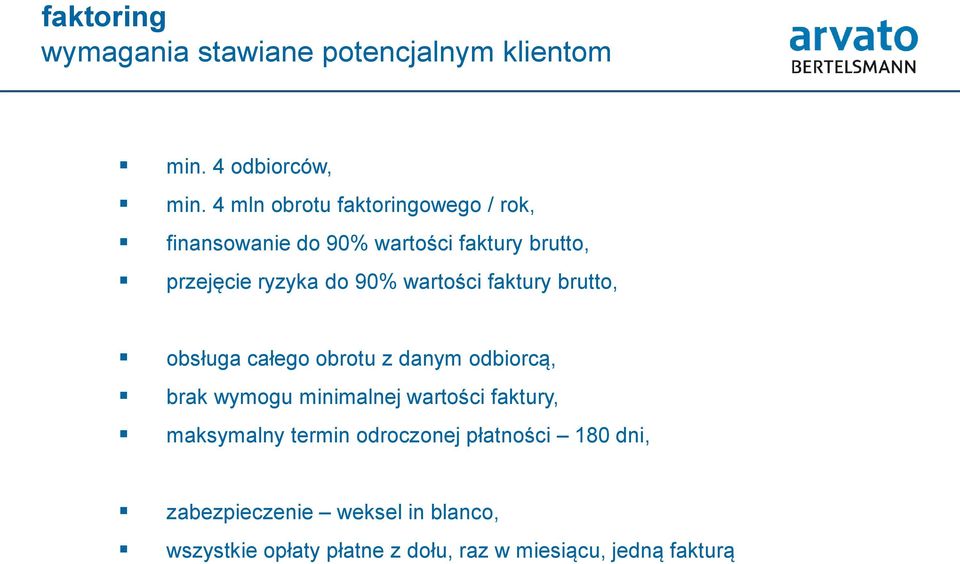 faktury brutto, obsługa całego obrotu z danym odbiorcą, brak wymogu minimalnej wartości faktury, maksymalny