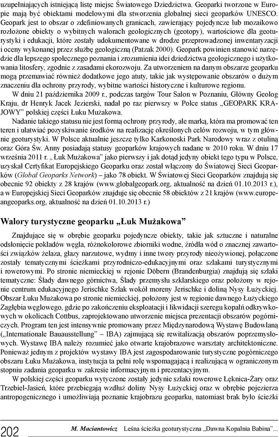 zostały udokumentowane w drodze przeprowadzonej inwentaryzacji i oceny wykonanej przez służbę geologiczną (Patzak 2000).