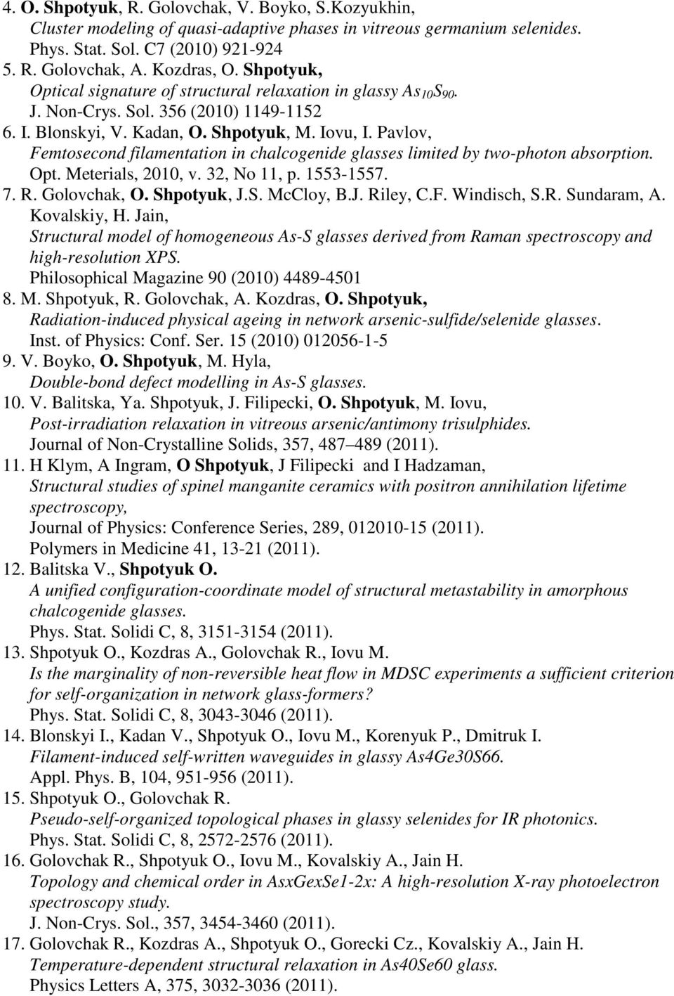 Pavlov, Femtosecond filamentation in chalcogenide glasses limited by two-photon absorption. Opt. Meterials, 2010, v. 32, No 11, p. 1553-1557. 7. R. Golovchak, O. Shpotyuk, J.S. McCloy, B.J. Riley, C.