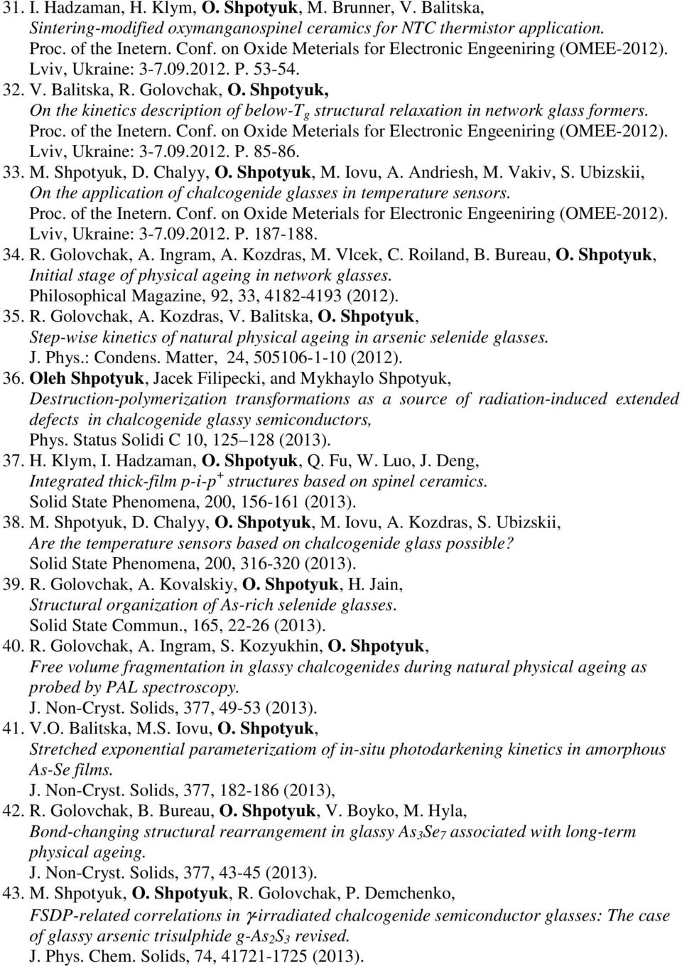 Shpotyuk, On the kinetics description of below-t g structural relaxation in network glass formers. Proc. of the Inetern. Conf. on Oxide Meterials for Electronic Engeeniring (OMEE-2012).