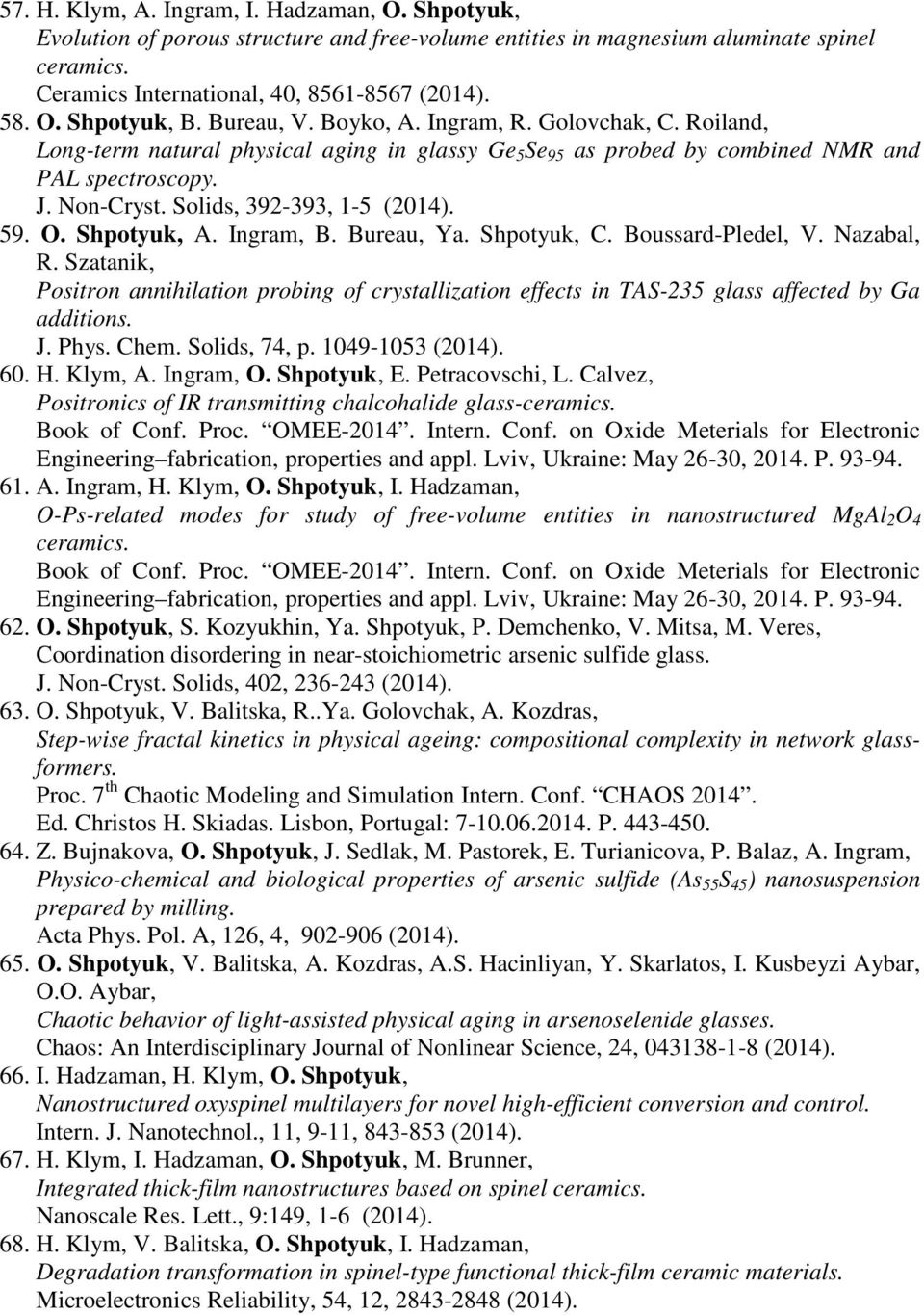 59. O. Shpotyuk, A. Ingram, B. Bureau, Ya. Shpotyuk, C. Boussard-Pledel, V. Nazabal, R. Szatanik, Positron annihilation probing of crystallization effects in TAS-235 glass affected by Ga additions. J.