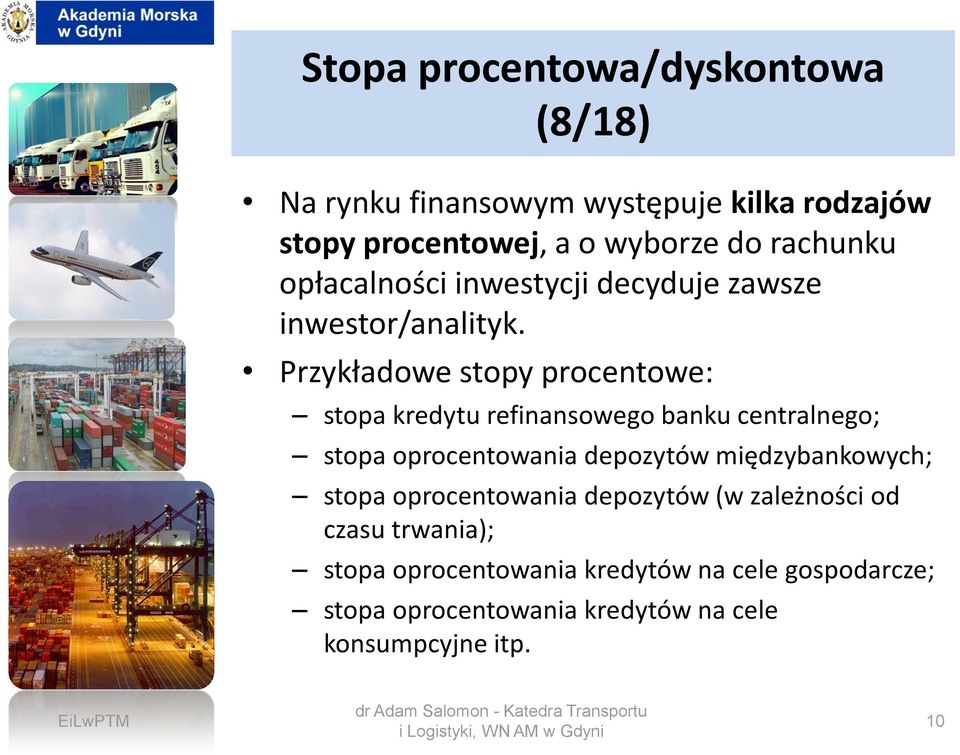 Przykładowe stopy procentowe: stopa kredytu refinansowego banku centralnego; stopa oprocentowania depozytów