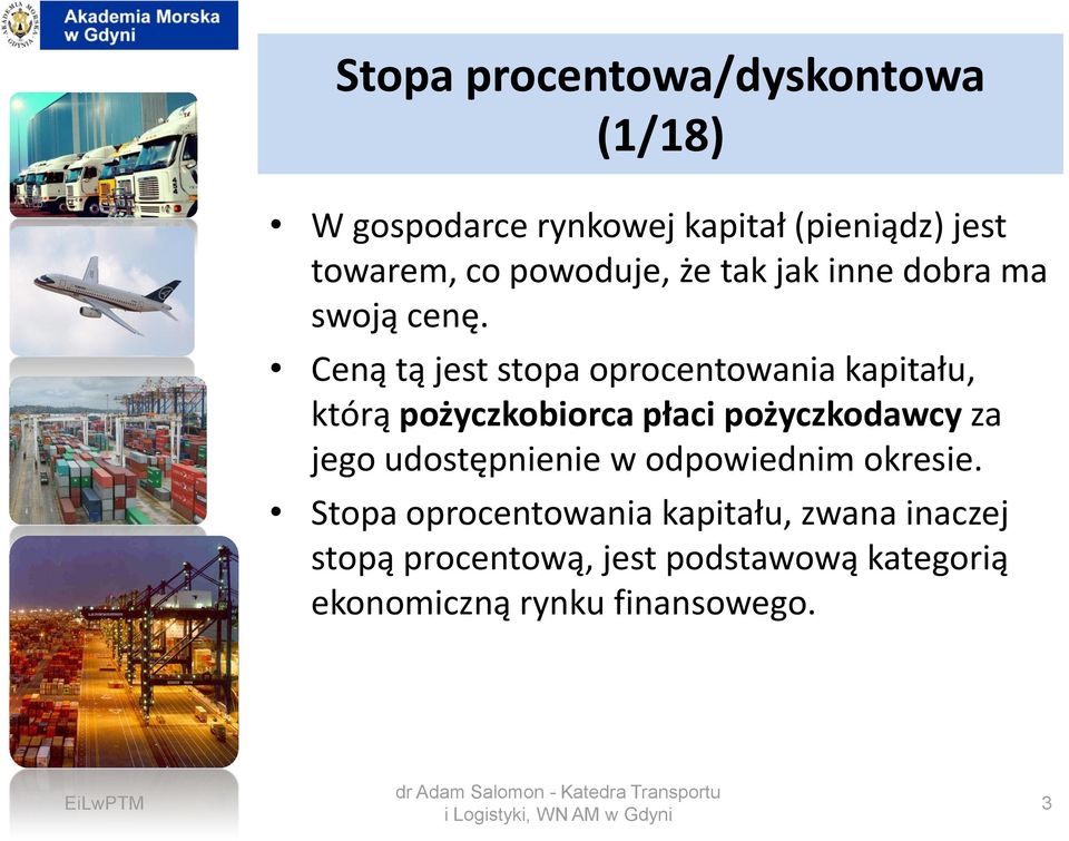 Ceną tą jest stopa oprocentowania kapitału, którą pożyczkobiorca płaci pożyczkodawcy za jego