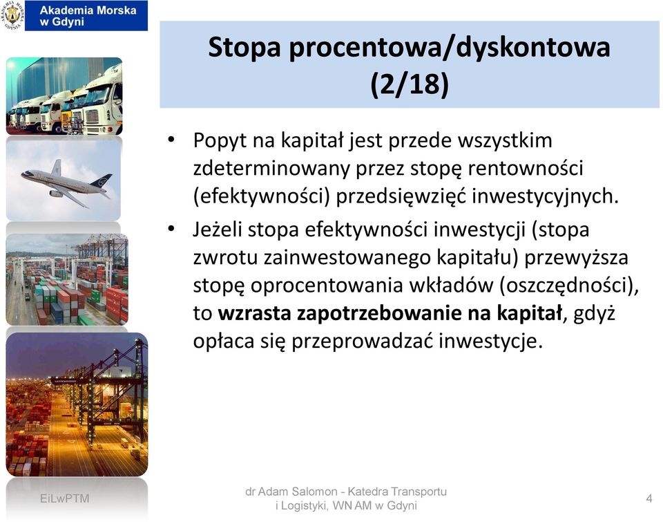 Jeżeli stopa efektywności inwestycji (stopa zwrotu zainwestowanego kapitału) przewyższa stopę