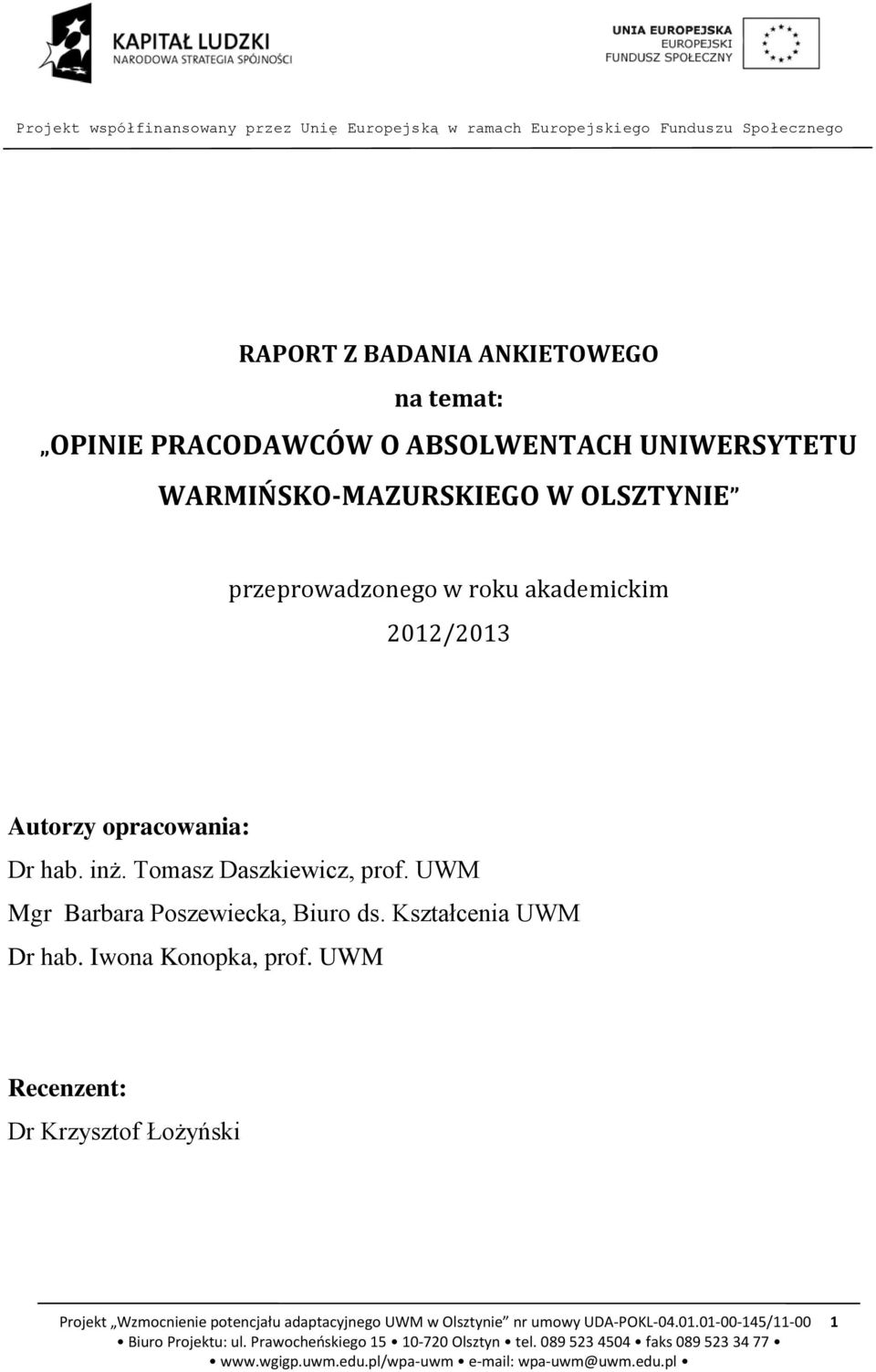 Tomasz Daszkiewicz, prof. UWM Mgr Barbara Poszewiecka, Biuro ds. Kształcenia UWM Dr hab. Iwona Konopka, prof.