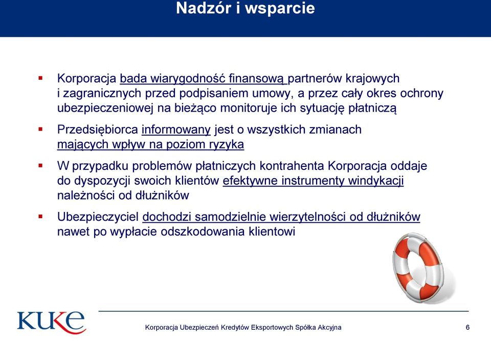 przypadku problemów płatniczych kontrahenta Korporacja oddaje do dyspozycji swoich klientów efektywne instrumenty windykacji należności od dłużników