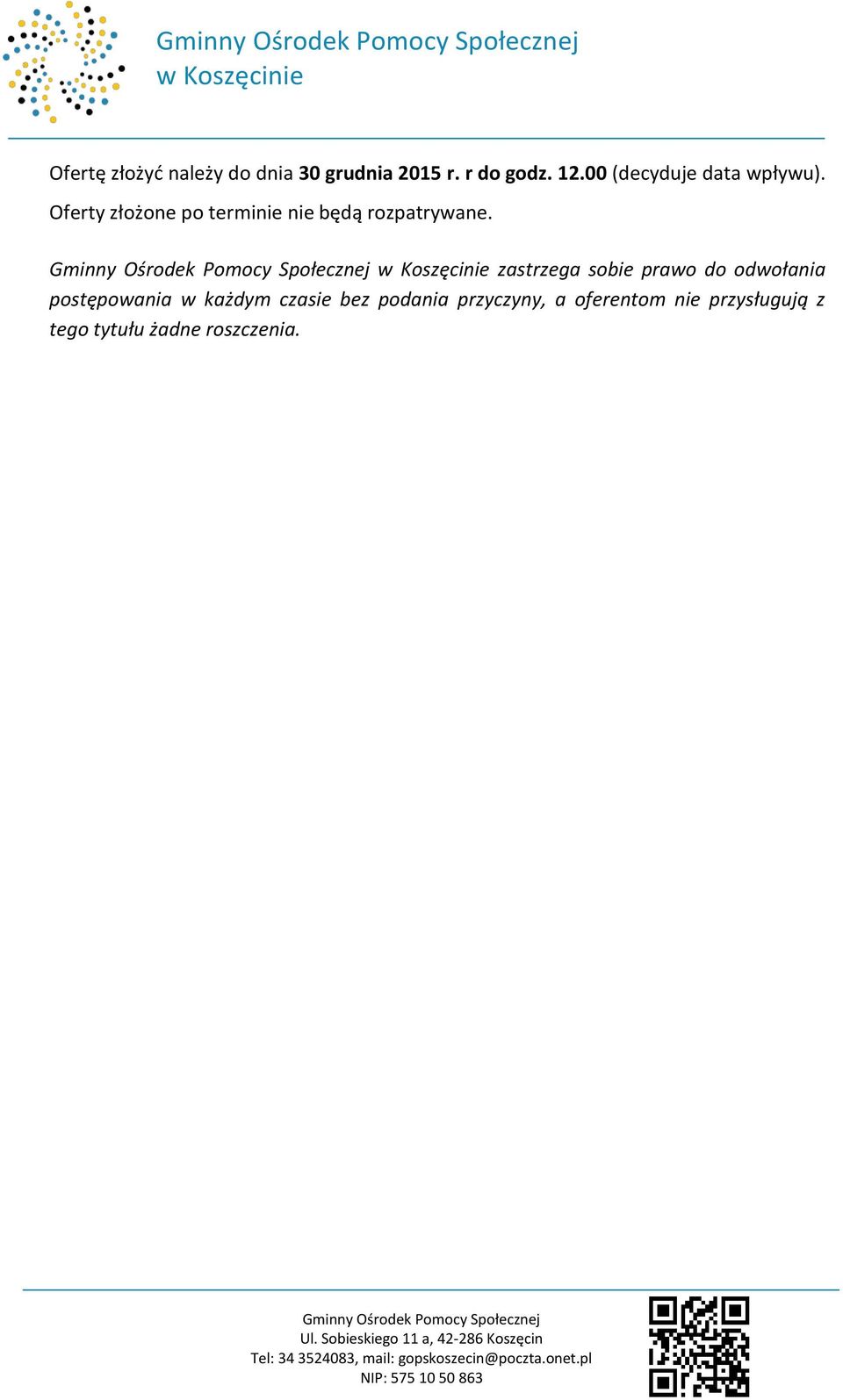 Oferty złożone po terminie nie będą rozpatrywane.
