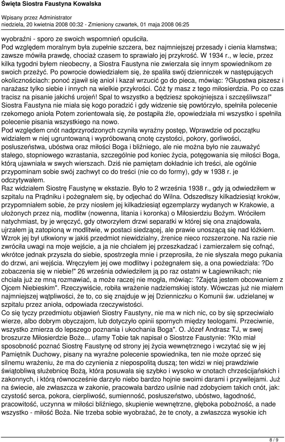 , w lecie, przez kilka tygodni byłem nieobecny, a Siostra Faustyna nie zwierzała się innym spowiednikom ze swoich przeżyć.