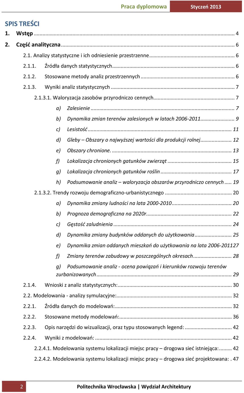 .. 11 d) Gleby Obszary o najwyższej wartości dla produkcji rolnej... 12 e) Obszary chronione.... 13 f) Lokalizacja chronionych gatunków zwierząt... 15 g) Lokalizacja chronionych gatunków roślin.