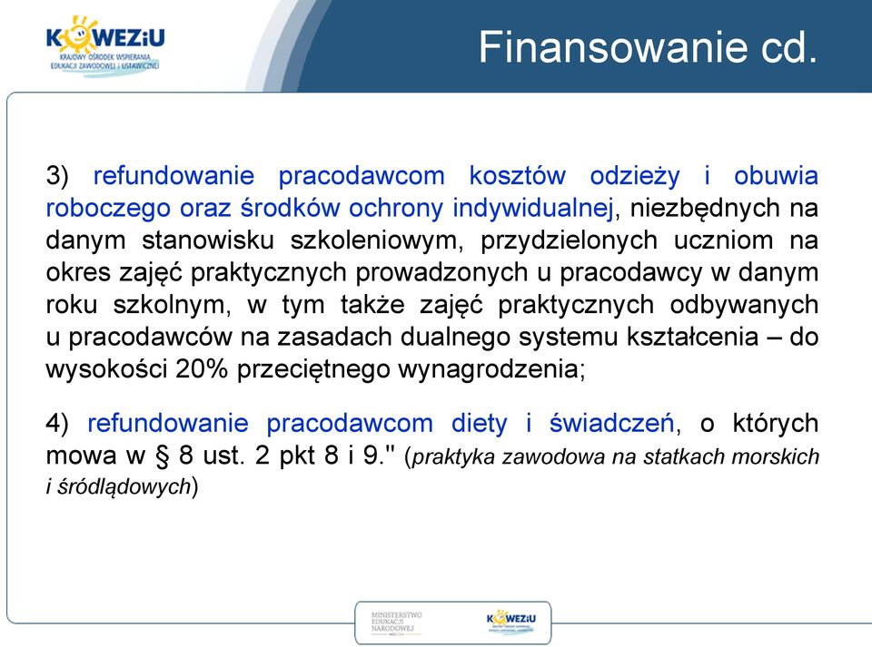 szkoleniowym, przydzielonych uczniom na okres zajęć praktycznych prowadzonych u pracodawcy w danym roku szkolnym, w tym także zajęć