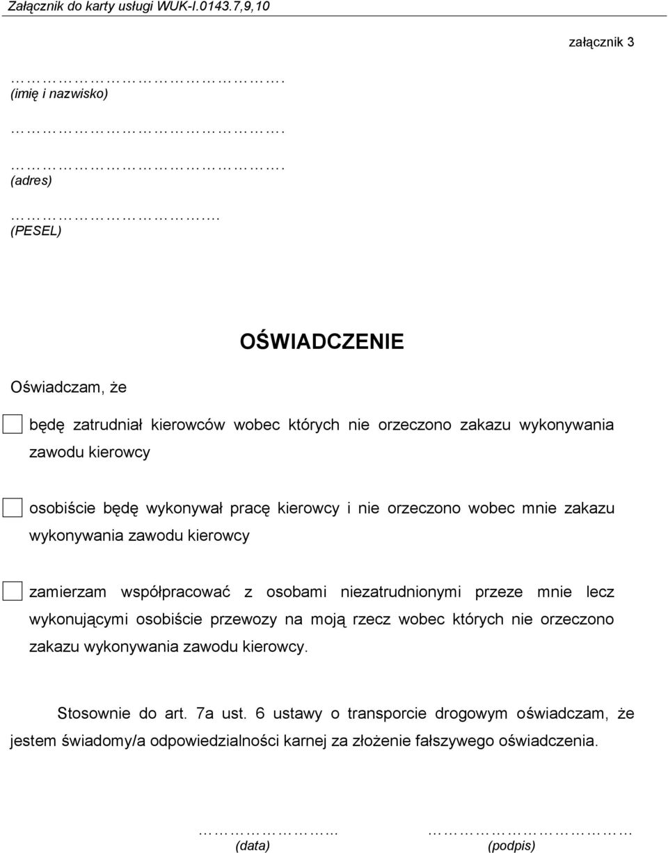 przeze mnie lecz wykonującymi osobiście przewozy na moją rzecz wobec których nie orzeczono zakazu wykonywania zawodu kierowcy.