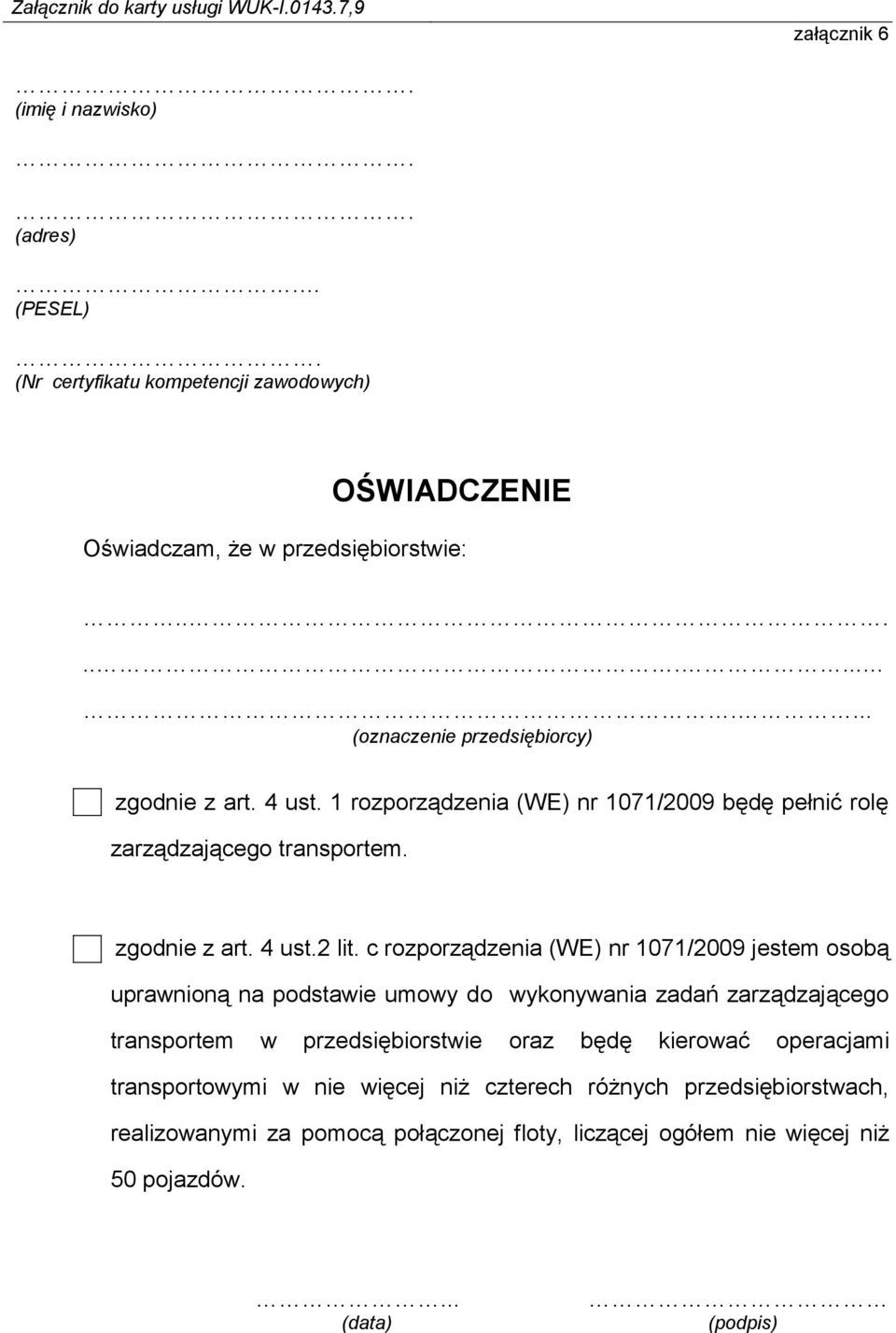c rozporządzenia (WE) nr 1071/2009 jestem osobą uprawnioną na podstawie umowy do wykonywania zadań zarządzającego transportem w przedsiębiorstwie