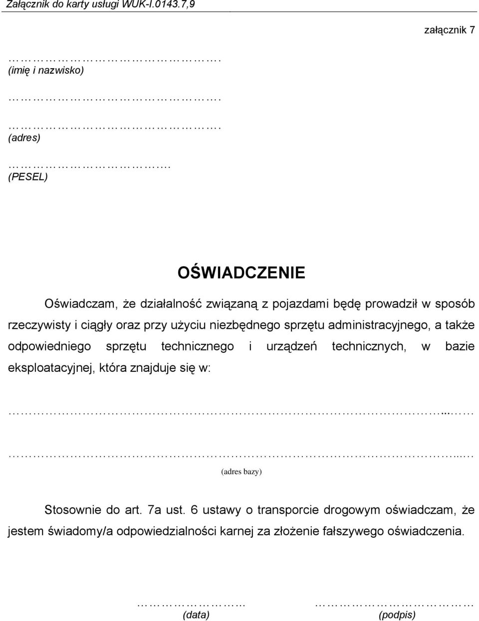 technicznych, w bazie eksploatacyjnej, która znajduje się w:.... (adres bazy) Stosownie do art. 7a ust.