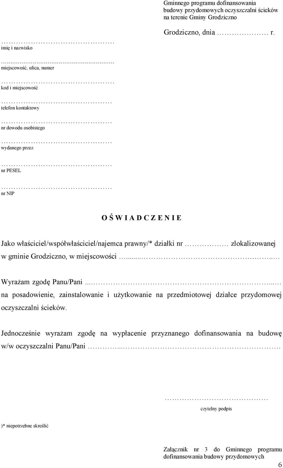 Grodziczno, w miejscowości..... WyraŜam zgodę Panu/Pani...... na posadowienie, zainstalowanie i uŝytkowanie na przedmiotowej działce przydomowej oczyszczalni ścieków.