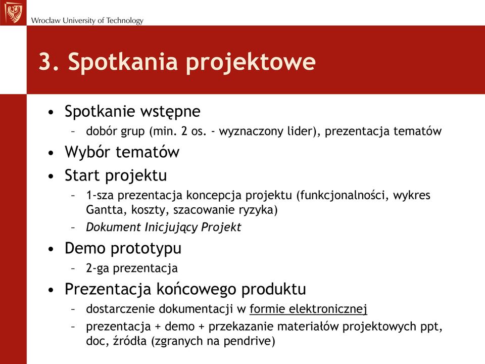 (funkcjonalności, wykres Gantta, koszty, szacowanie ryzyka) Dokument Inicjujący Projekt Demo prototypu 2-ga