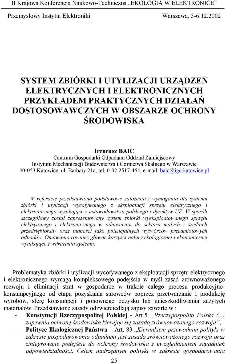 Oddział Zamiejscowy Instytutu Mechanizacji Budownictwa i Górnictwa Skalnego w Warszawie 40-053 Katowice, ul. Barbary 21a, tel. 0-32 2517-454, e-mail: baic@igo.katowice.