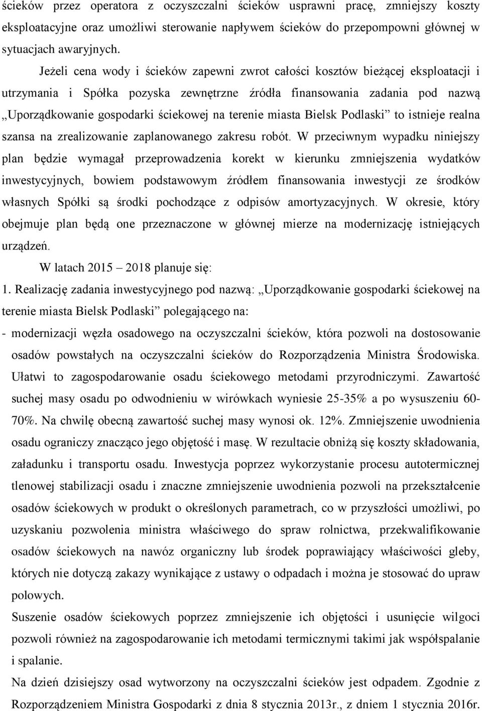 terenie miasta Bielsk Podlaski to istnieje realna szansa na zrealizowanie zaplanowanego zakresu robót.