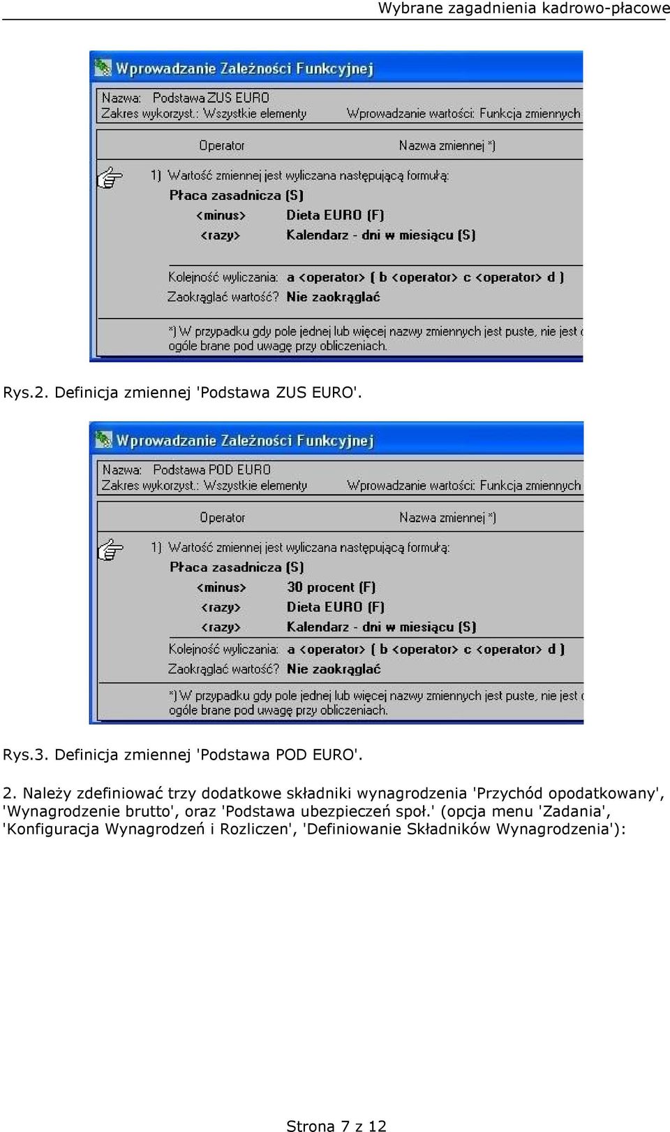 Należy zdefiniować trzy dodatkowe składniki wynagrodzenia 'Przychód opodatkowany',