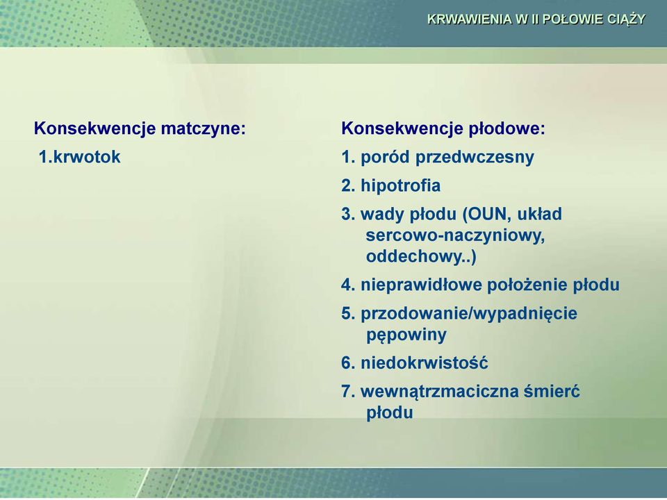 wady płodu (OUN, układ sercowo-naczyniowy, oddechowy..) 4.