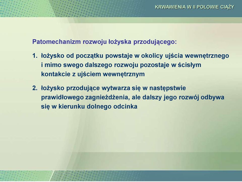 rozwoju pozostaje w ścisłym kontakcie z ujściem wewnętrznym 2.