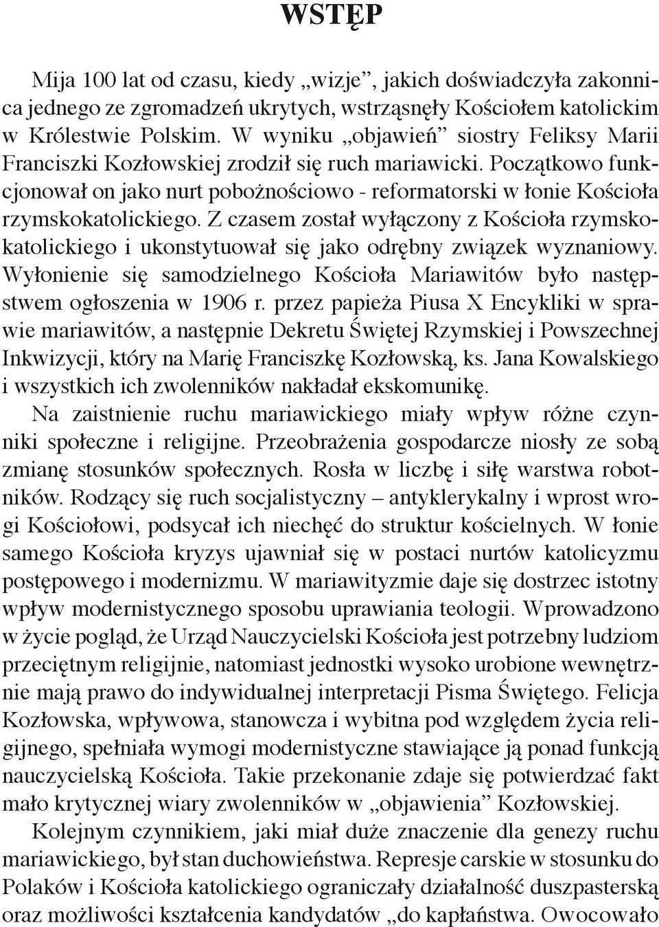 Początkowo funkcjonował on jako nurt pobożnościowo - reformatorski w łonie Kościoła rzymskokatolickiego.