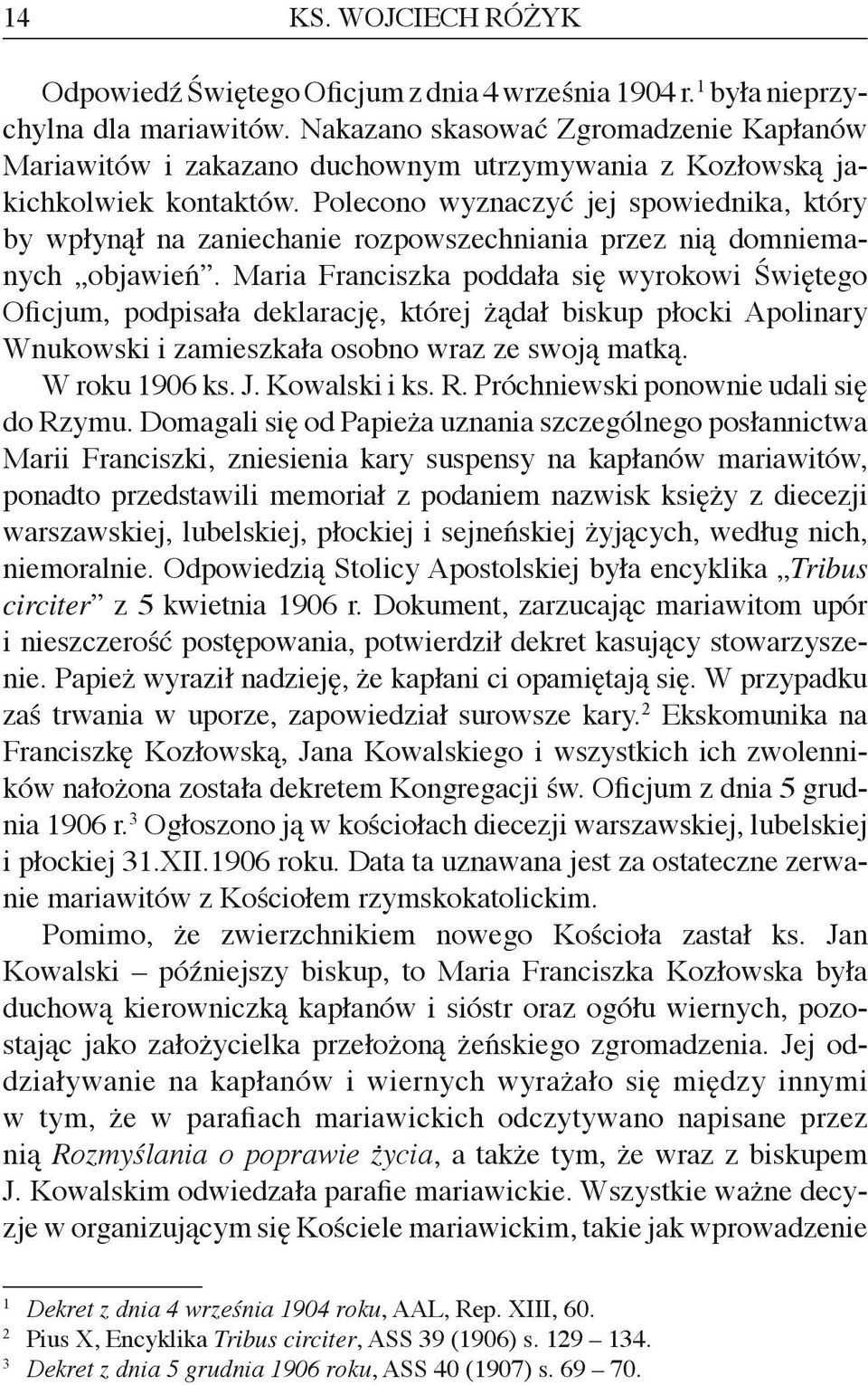 Polecono wyznaczyć jej spowiednika, który by wpłynął na zaniechanie rozpowszechniania przez nią domniemanych objawień.