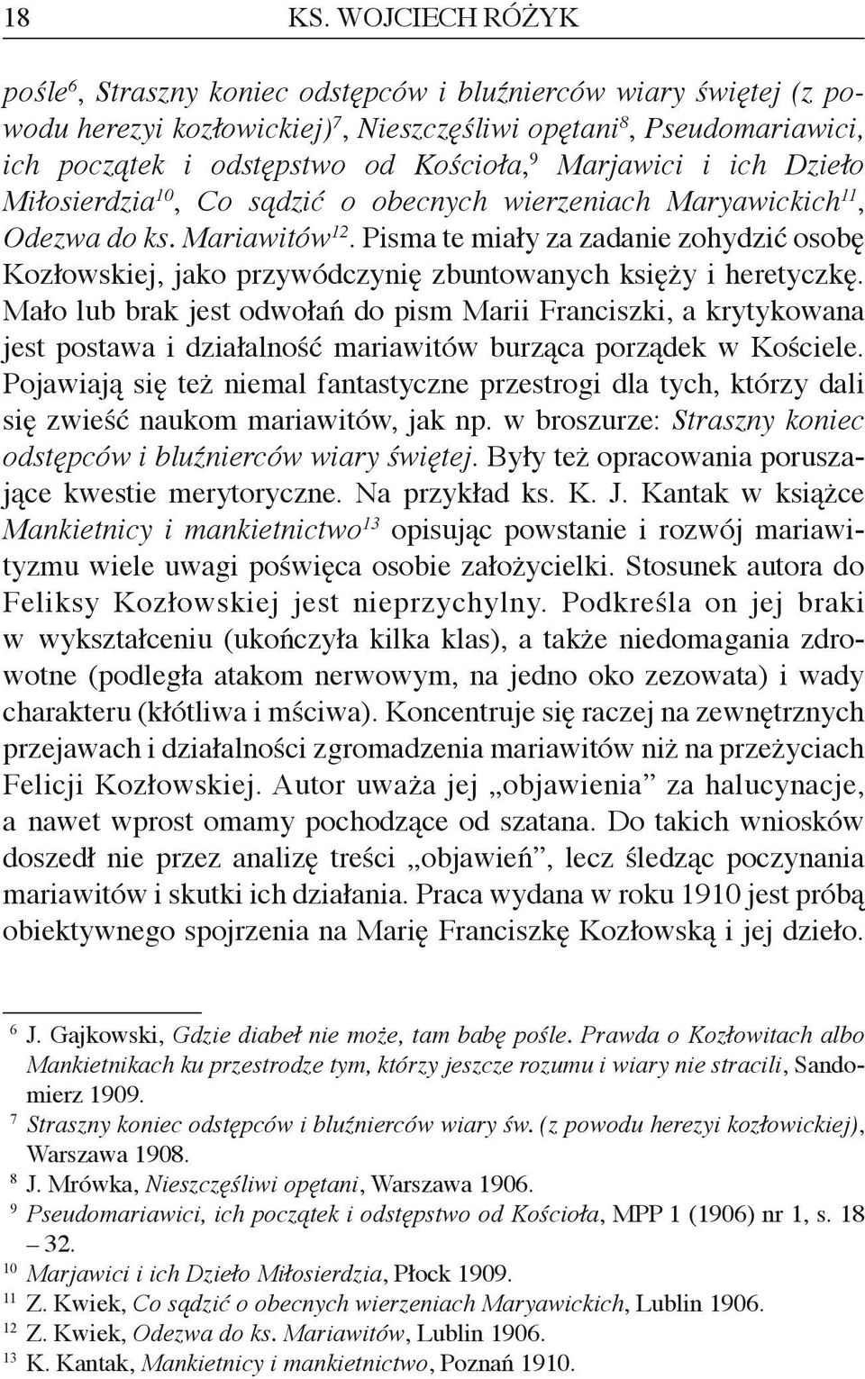 Pisma te miały za zadanie zohydzić osobę Kozłowskiej, jako przywódczynię zbuntowanych księży i heretyczkę.