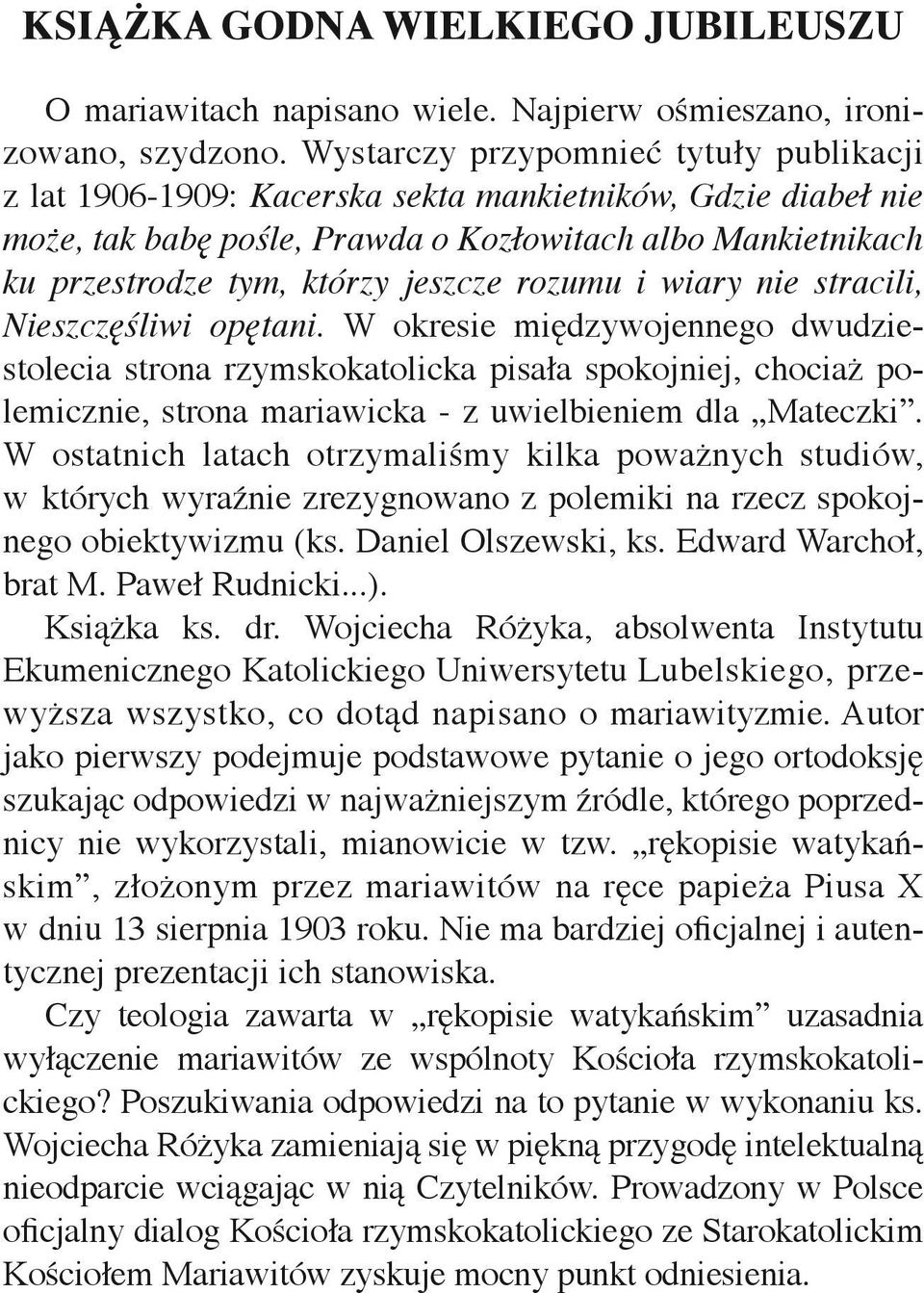 rozumu i wiary nie stracili, Nieszczęśliwi opętani.