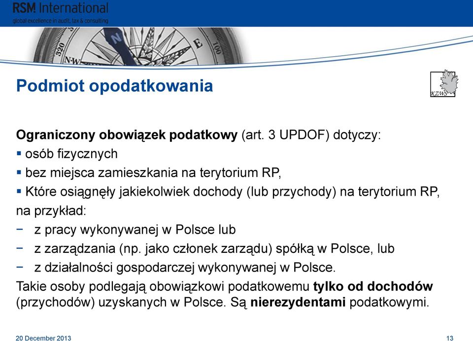 przychody) na terytorium RP, na przykład: z pracy wykonywanej w Polsce lub z zarządzania (np.