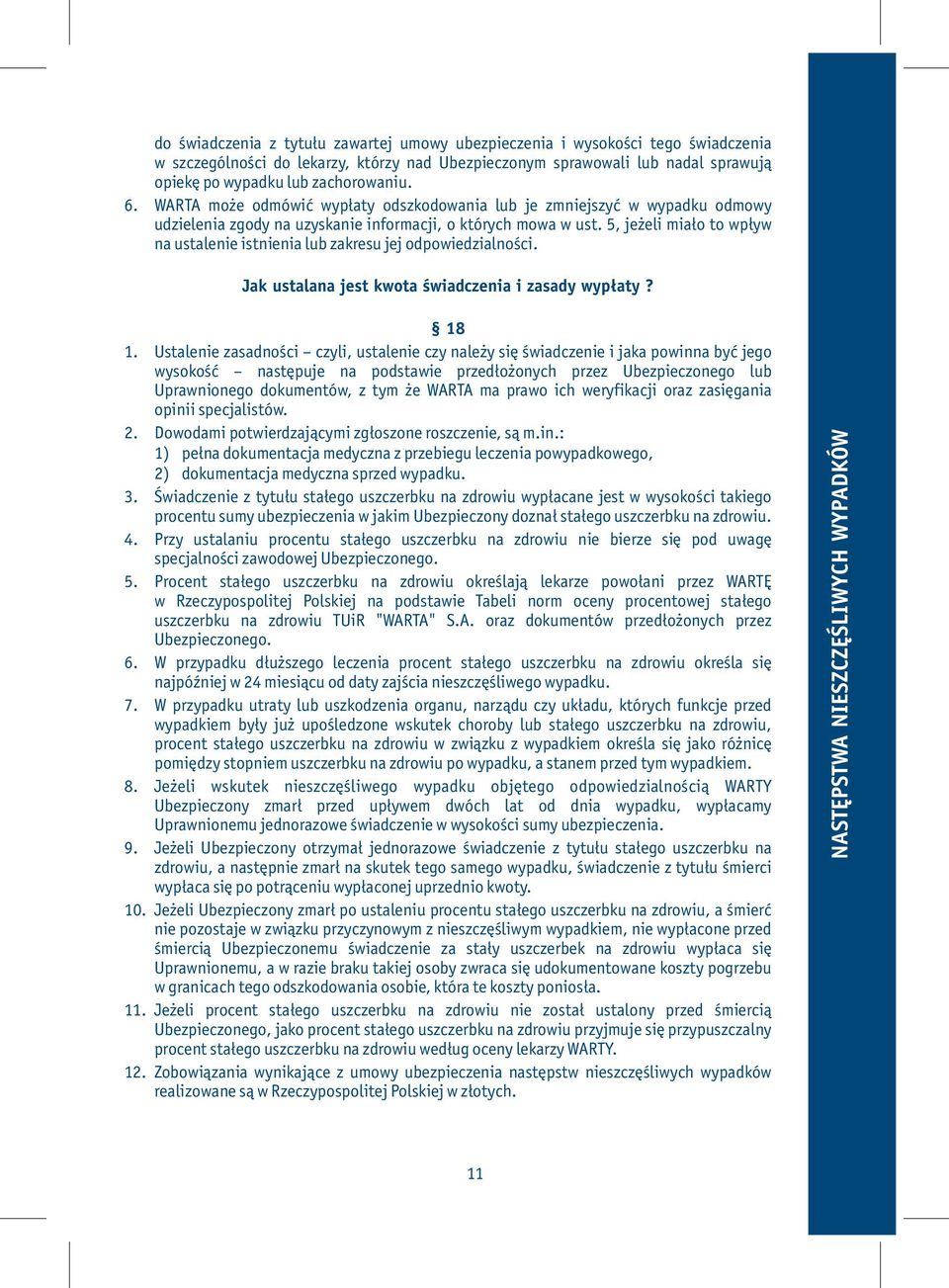 5, jeżeli miało to wpływ na ustalenie istnienia lub zakresu jej odpowiedzialności. Jak ustalana jest kwota świadczenia i zasady wypłaty? 18 1.