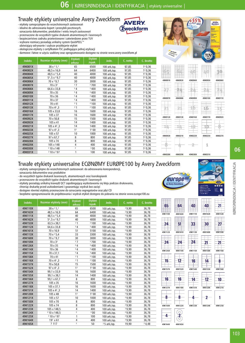 unikalny system QuickPEEL u³atwiaj¹cy odrywanie i szybsze przyklejanie etykiet - ekologiczne etykiety z certyfikatem FSC podlegaj¹ce pe³nej utylizacji - darmowe i ³atwe w u yciu szablony oraz