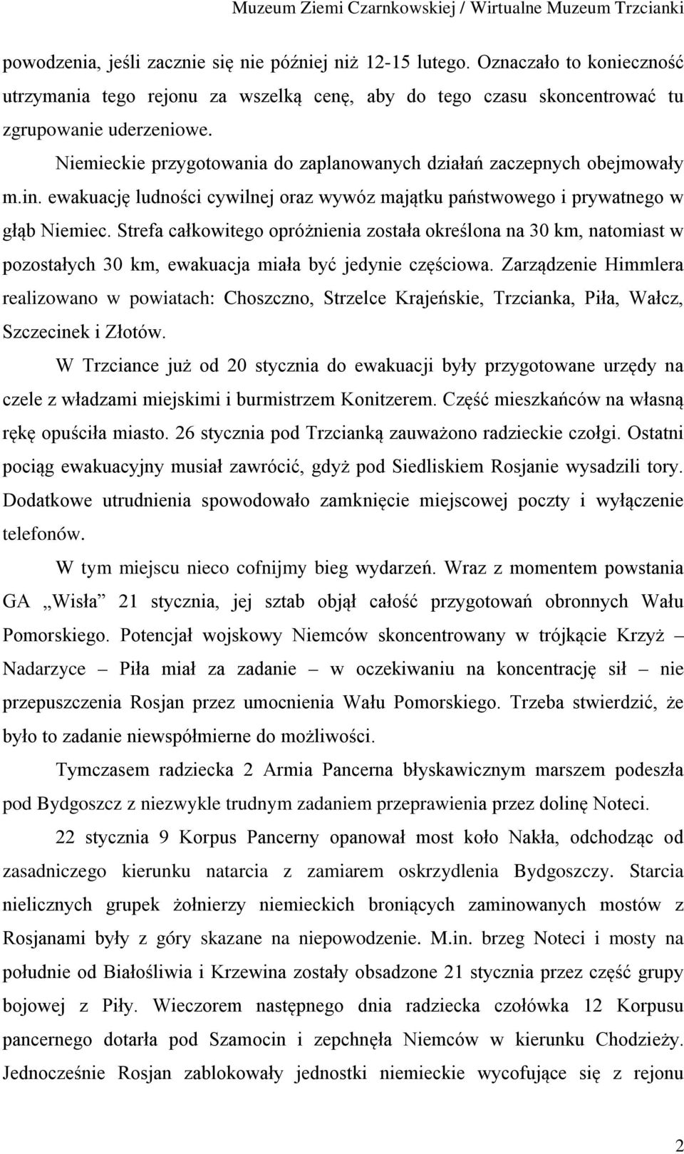 Strefa całkowitego opróżnienia została określona na 30 km, natomiast w pozostałych 30 km, ewakuacja miała być jedynie częściowa.