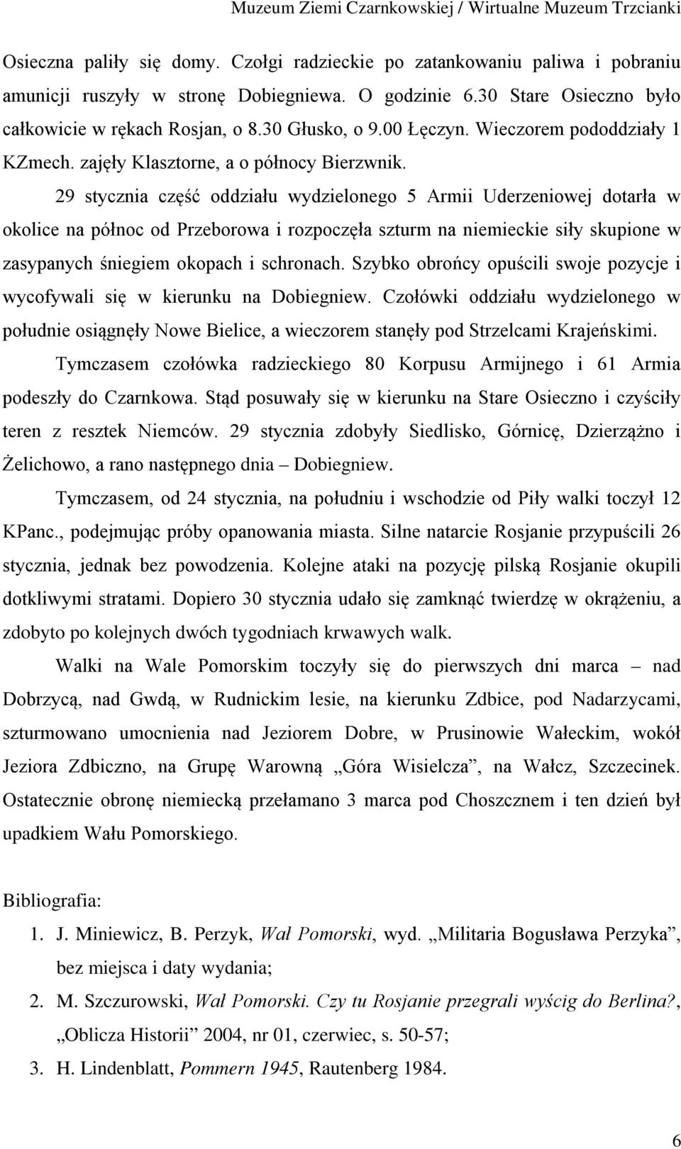 29 stycznia część oddziału wydzielonego 5 Armii Uderzeniowej dotarła w okolice na północ od Przeborowa i rozpoczęła szturm na niemieckie siły skupione w zasypanych śniegiem okopach i schronach.