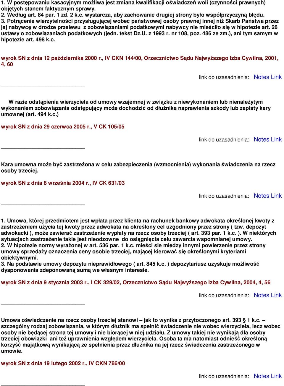 hipotezie art. 28 ustawy o zobowiązaniach podatkowych (jedn. tekst Dz.U. z 1993 r. nr 108, poz. 486 ze zm.), ani tym samym w hipotezie art. 498 k.c. wyrok SN z dnia 12 października 2000 r.