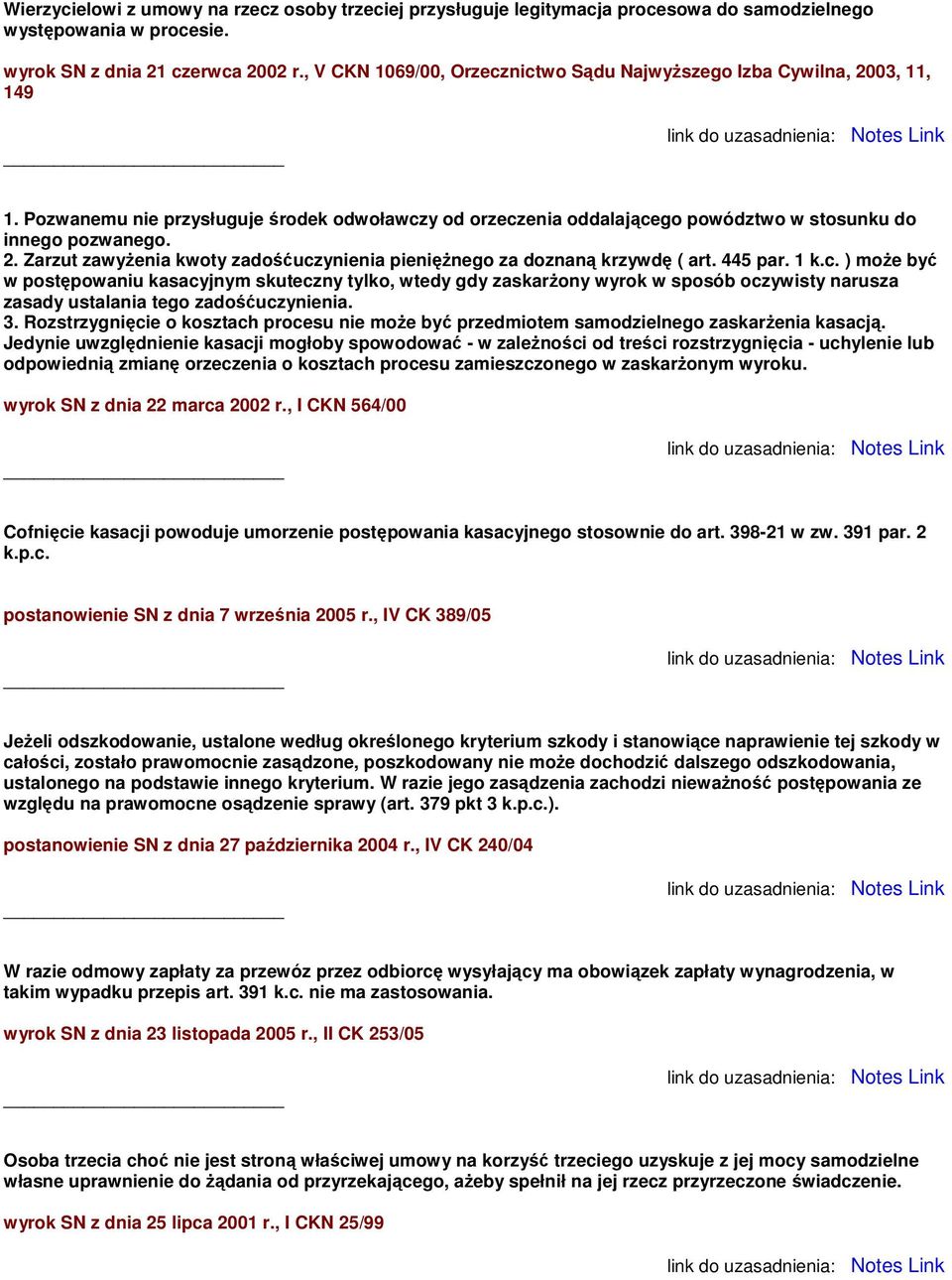 445 par. 1 k.c. ) może być w postępowaniu kasacyjnym skuteczny tylko, wtedy gdy zaskarżony wyrok w sposób oczywisty narusza zasady ustalania tego zadośćuczynienia. 3.