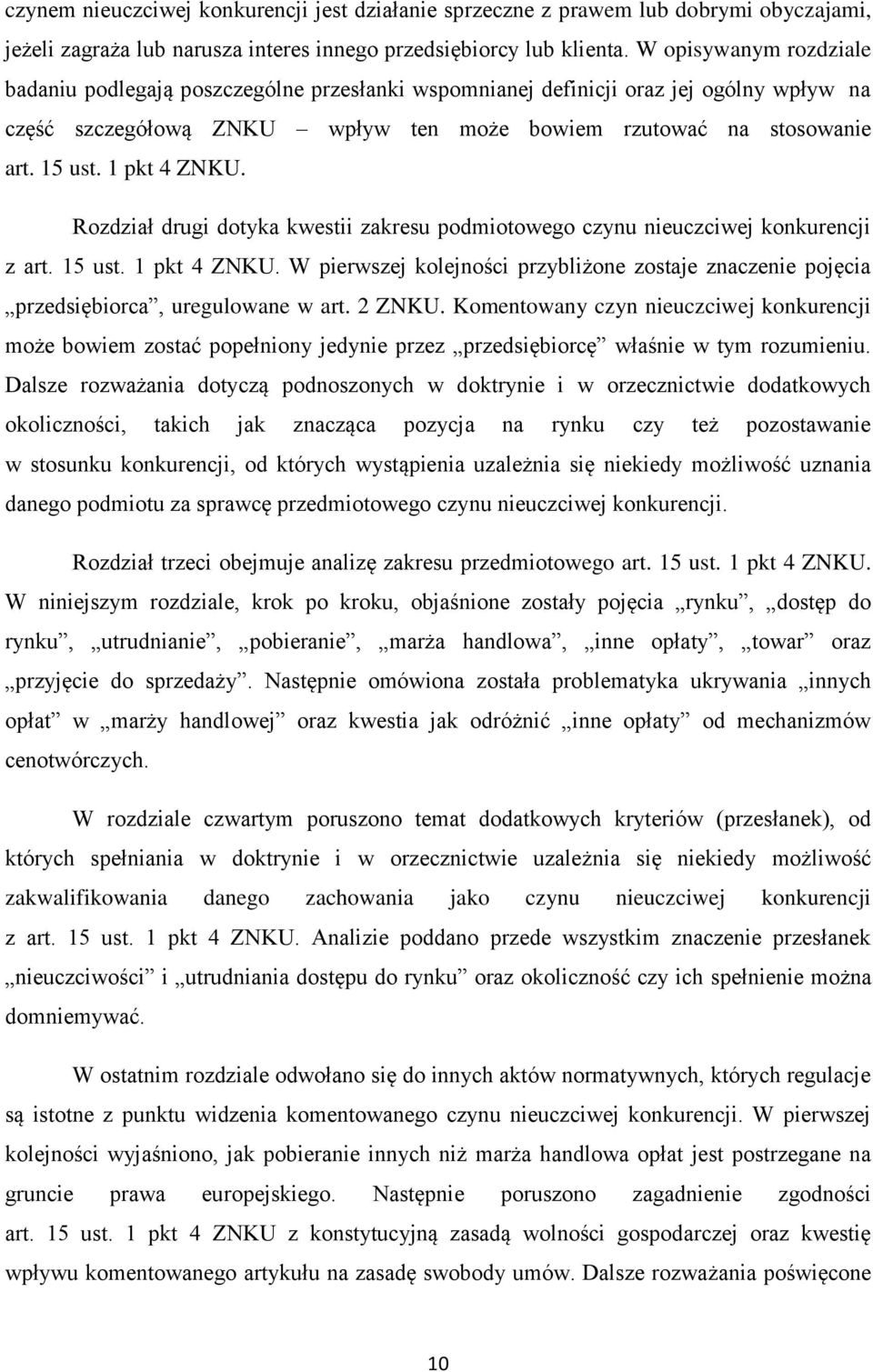 1 pkt 4 ZNKU. Rozdział drugi dotyka kwestii zakresu podmiotowego czynu nieuczciwej konkurencji z art. 15 ust. 1 pkt 4 ZNKU.