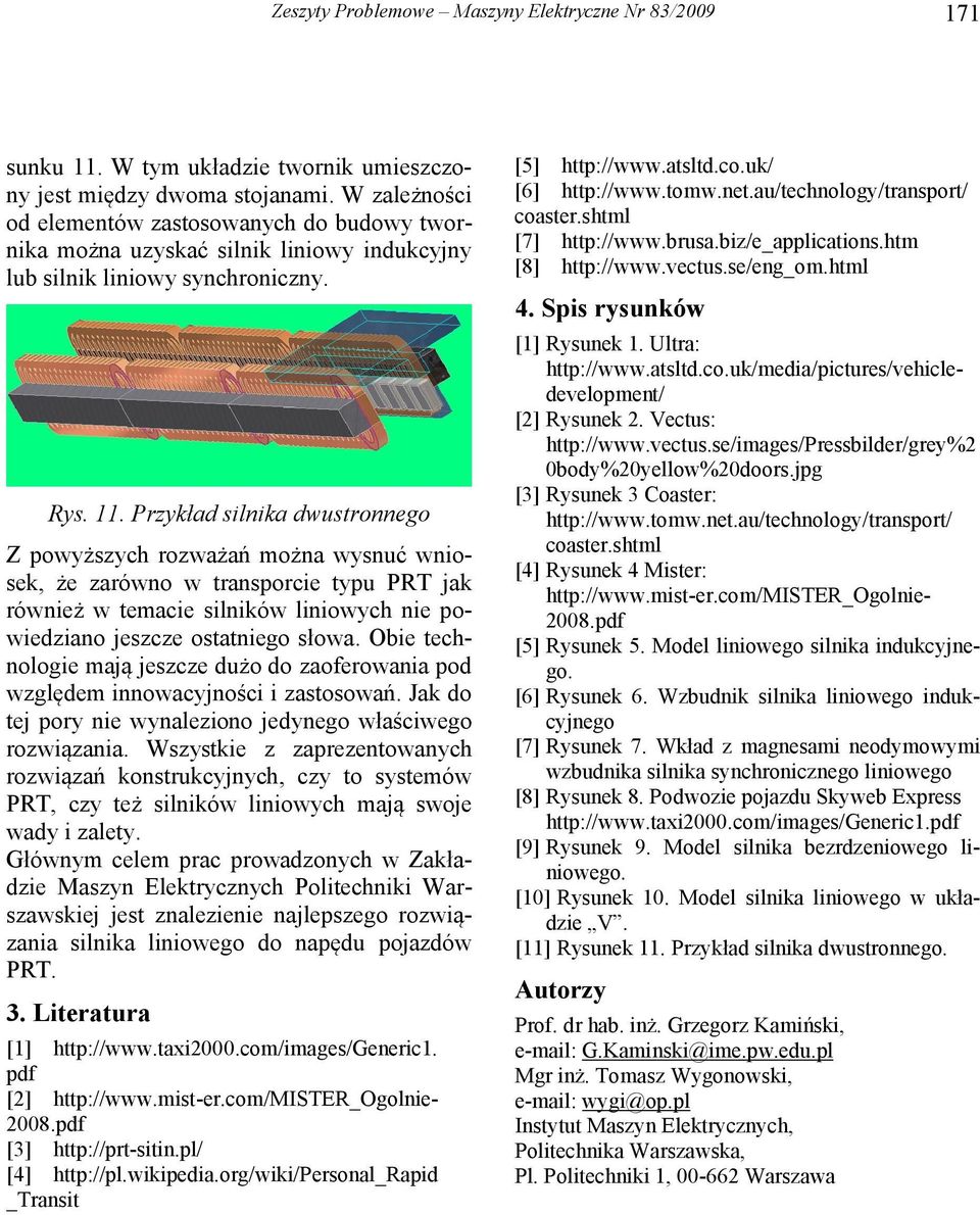 au/technology/transport/ coaster.shtml [7] http://www.brusa.biz/e_applications.htm [8] http://www.vectus.se/eng_om.html 4. Spis rysunków Rys. 11.