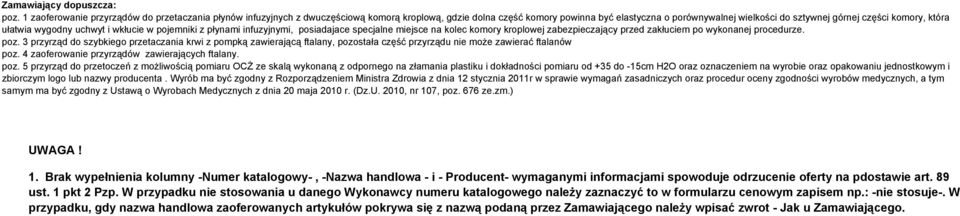 komory, która ułatwia wygodny uchwyt i wkłucie w pojemniki z płynami infuzyjnymi, posiadajace specjalne miejsce na kolec komory kroplowej zabezpieczający przed zakłuciem po wykonanej procedurze. poz.