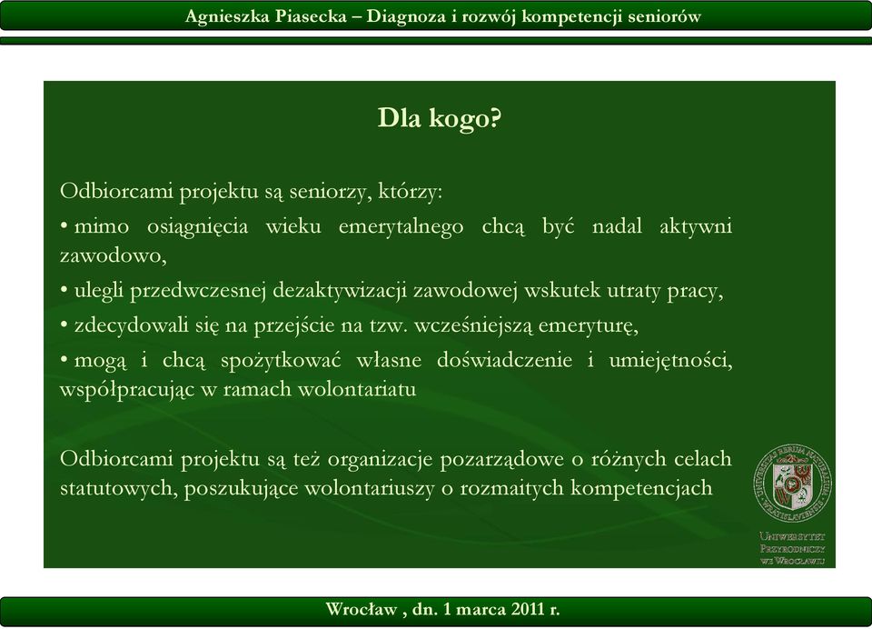 przedwczesnej dezaktywizacji zawodowej wskutek utraty pracy, zdecydowali się na przejście na tzw.