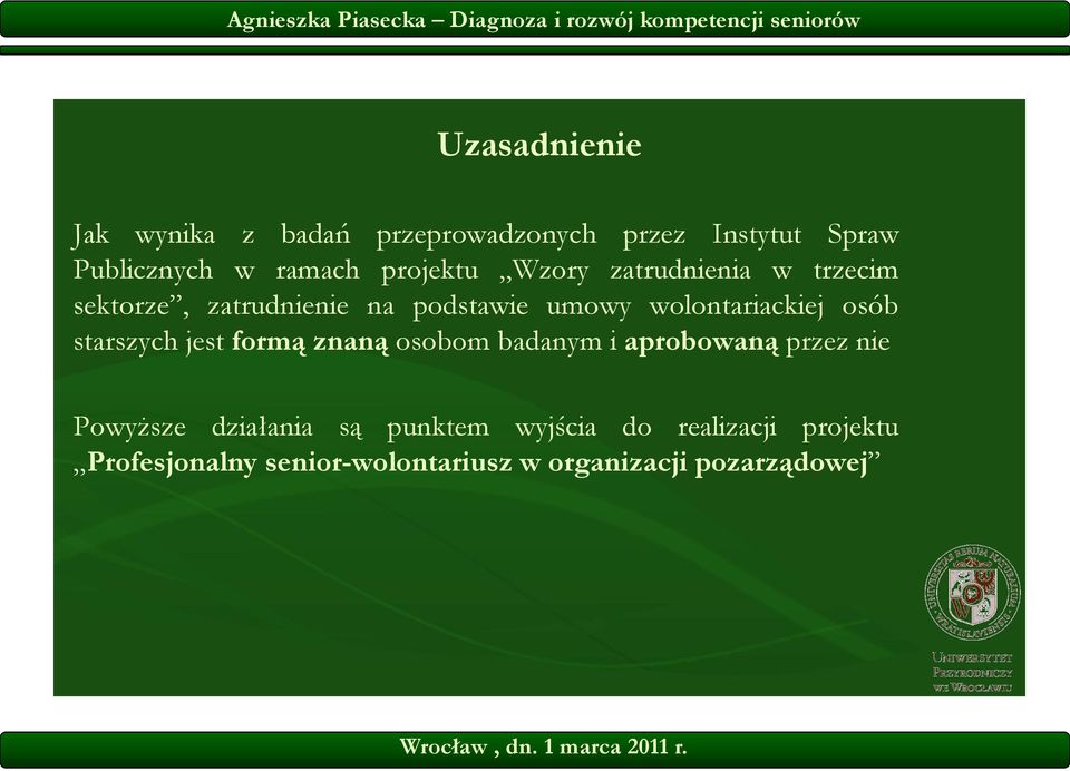 wolontariackiej osób starszych jest formą znaną osobom badanym i aprobowaną przez nie Powyższe