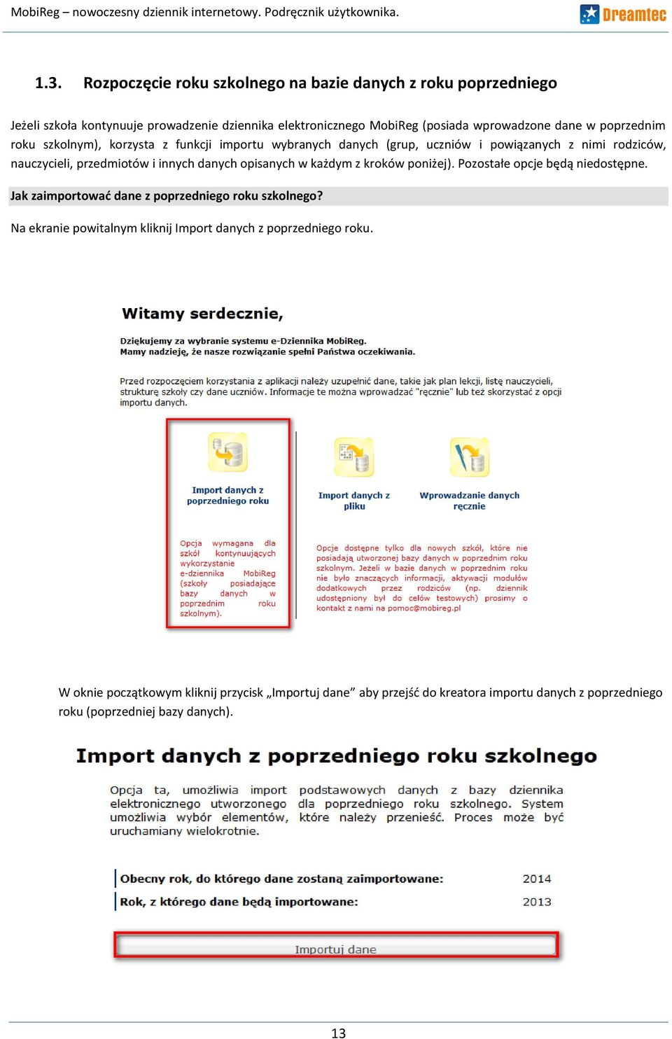 danych opisanych w każdym z kroków poniżej). Pozostałe opcje będą niedostępne. Jak zaimportować dane z poprzedniego roku szkolnego?