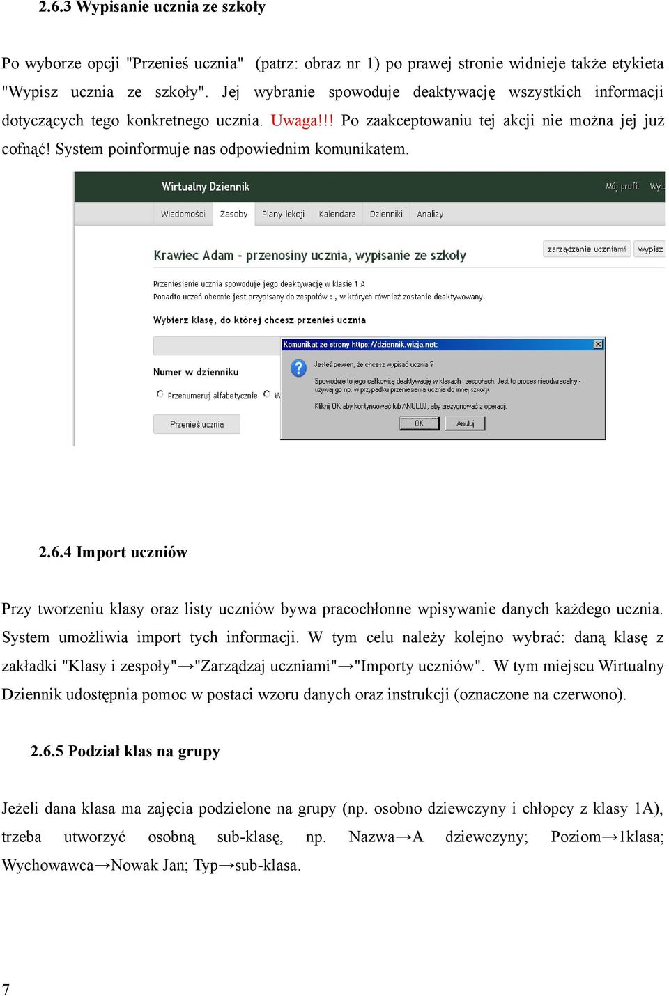 System poinformuje nas odpowiednim komunikatem. 2.6.4 Import uczniów Przy tworzeniu klasy oraz listy uczniów bywa pracochłonne wpisywanie danych każdego ucznia.