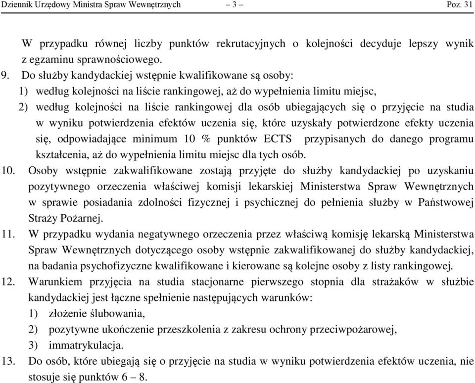 się o przyjęcie na studia w wyniku potwierdzenia efektów uczenia się, które uzyskały potwierdzone efekty uczenia się, odpowiadające minimum 10 % punktów ECTS przypisanych do danego programu