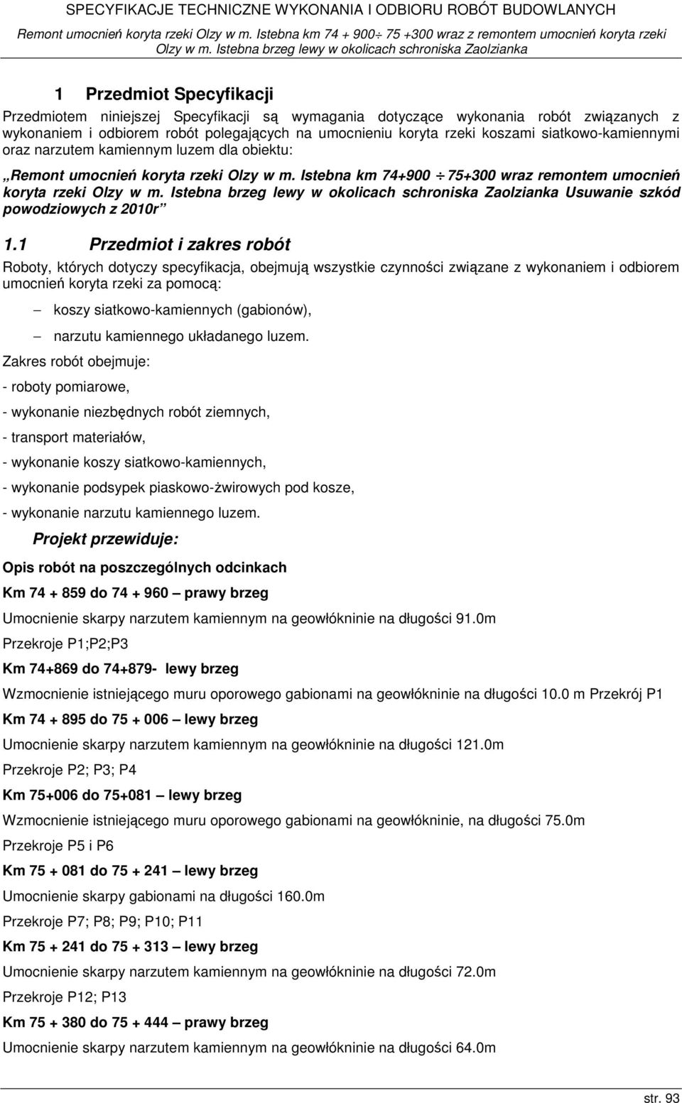Istebna km 74+900 75+300 wraz remontem umocnień koryta rzeki Usuwanie szkód powodziowych z 2010r 1.