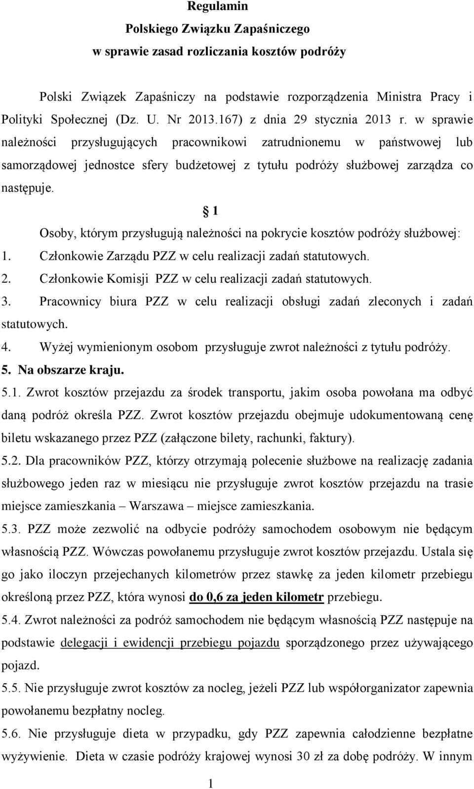 w sprawie należności przysługujących pracownikowi zatrudnionemu w państwowej lub samorządowej jednostce sfery budżetowej z tytułu podróży służbowej zarządza co następuje.